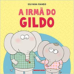 A irmã do Gildo : - 1. ed. / 2019