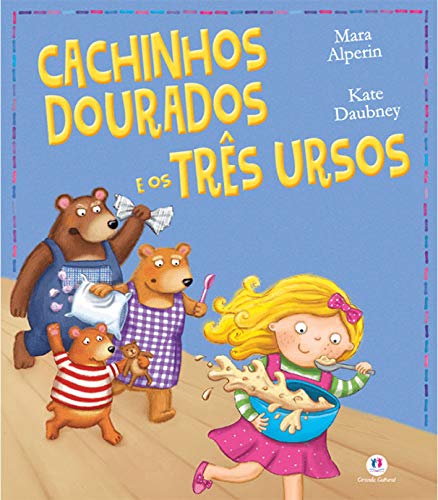 Cachinhos dourados e os três ursos - 1. ed. / 2014