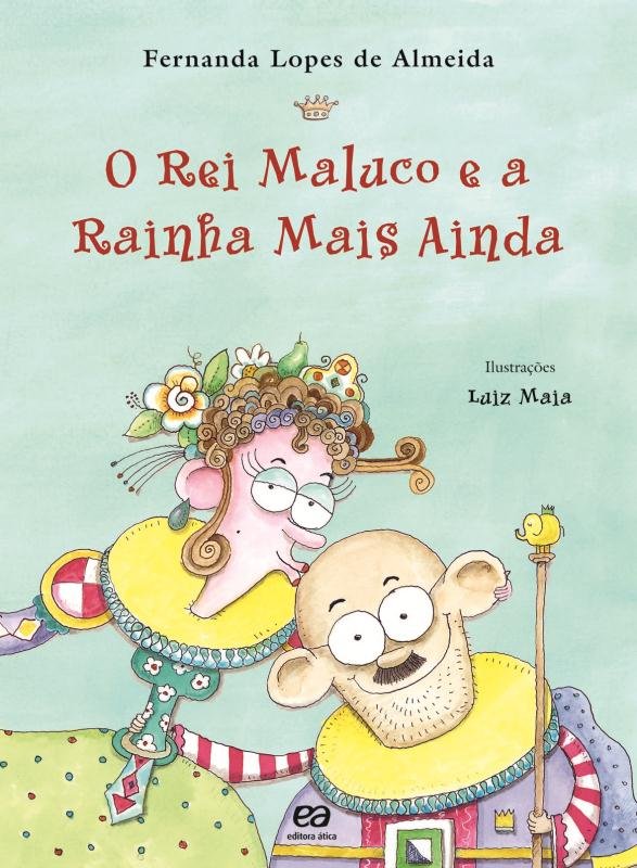 Rei Maluco e a Rainha Mais Ainda, O - 2. ed. / 2010
