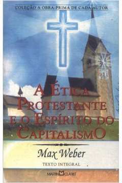 Ética protestante e o espírito do capitalismo, A - 2. ed. / 2007