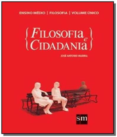 Filosofia e cidadania, ensino médio: volume único - 1. ed. / 2010