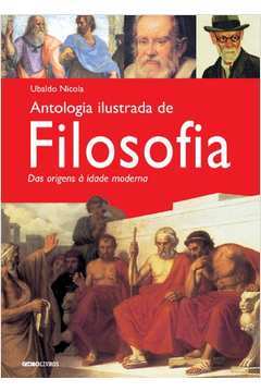 Antologia ilustrada de filosofia : das origens à idade moderna / 2005
