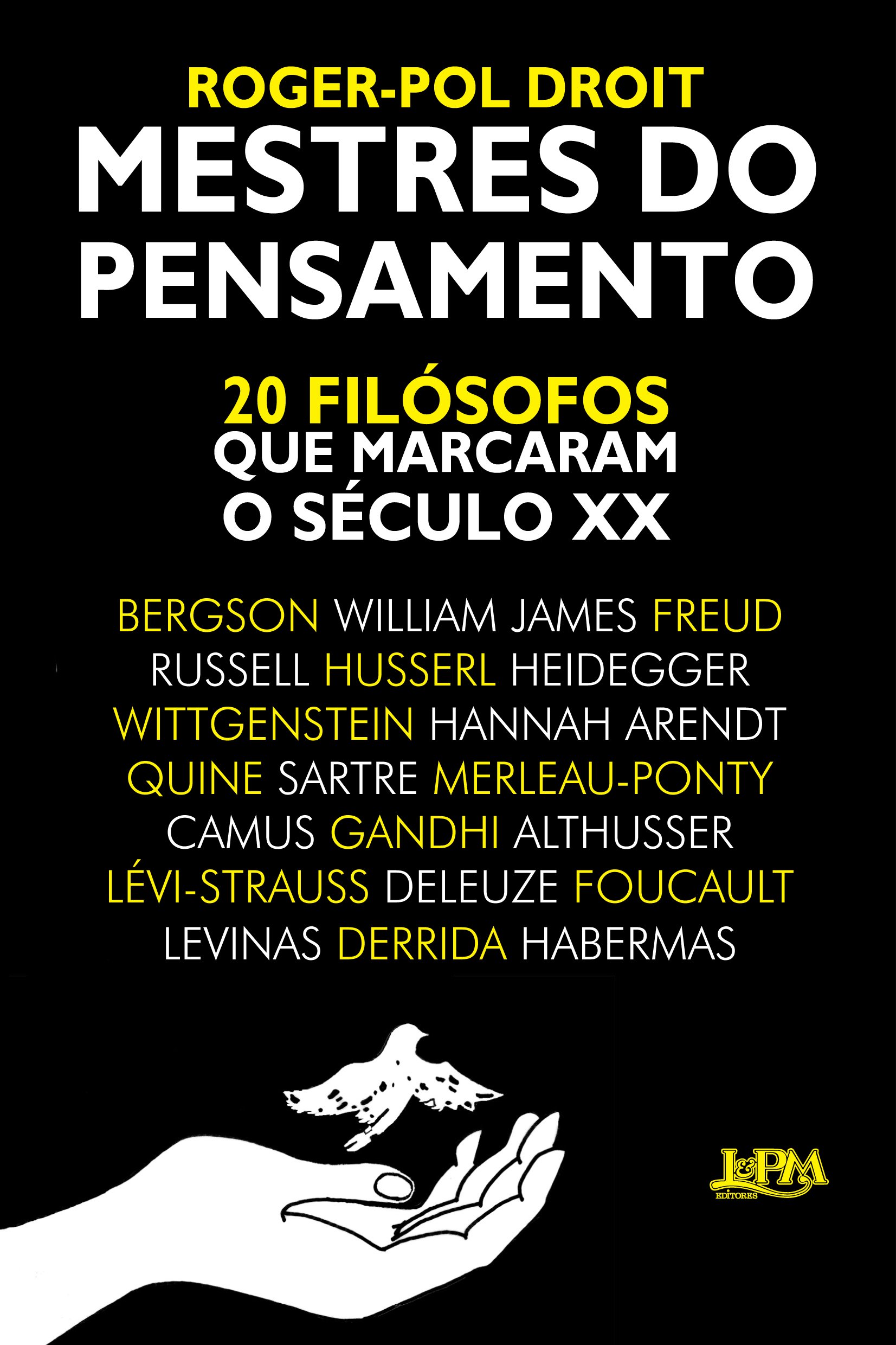 Mestres do pensamento : 20 filósofos que marcaram o século XX - 1. ed. / 2016