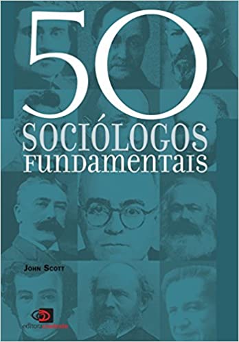 50 sociólogos fundamentais - 1. ed. / 2015