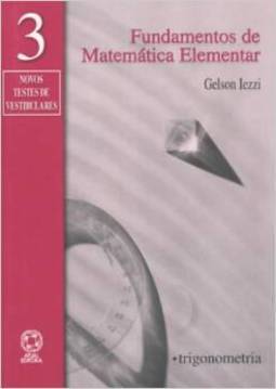 Fundamentos de matemática elementar, 3 : trigonometria: 123 exercícios resolvidos, 385 exercícios propostos com resposta, 226 testes de vestibular com resposta - 8. ed. / 2004