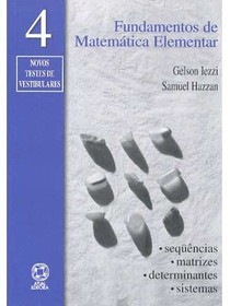 Fundamentos de matemática elementar, 4 : seqüências, matrizes, determinantes, sistemas: 43 exercícios resolvidos, 407 exercícios propostos com resposta, 302 testes de vestibular com resposta - 7. ed. / 2004