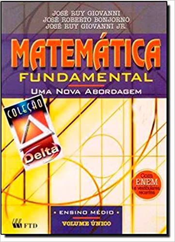 Matemática fundamental : uma nova abordagem: ensino médio: volume único / 2002