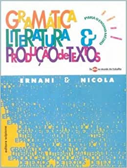 Gramática, literatura e produção de texto para o ensino médio : curso completo - 2. ed. / 2003