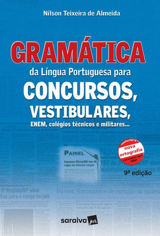 Gramática da Língua Portuguesa para concursos, vestibulares, ENEM, colégios técnicos e militares : - 9. ed. / 2009