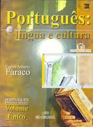 Português : língua e cultura, ensino médio, volume único - 1. ed. / 2003