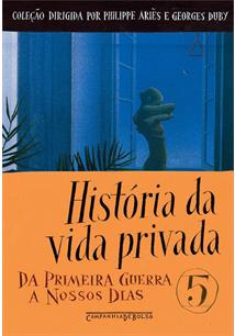 História da vida privada, 5 : da primeira guerra a nossos dias / 2009