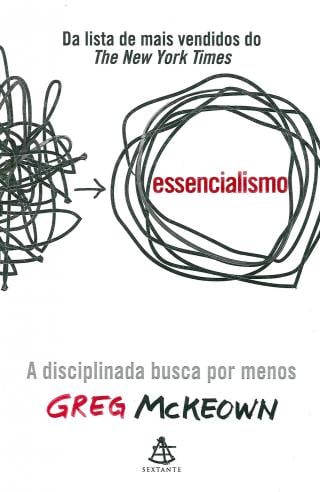 Essencialismo : a disciplinada busca por menos / 2015