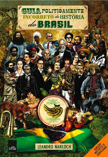 Guia politicamente incorreto da história do Brasil - 2. ed. / 2011