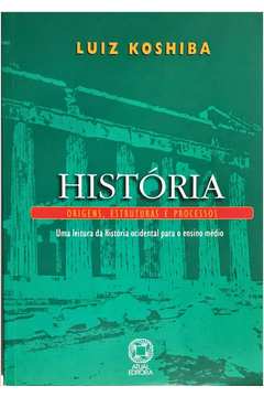 História : origens, estruturas e processos: ensino médio / 2000