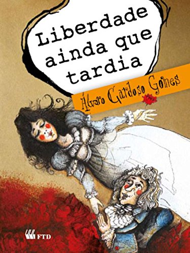 Liberdade ainda que tardia - 1. ed. / 2012