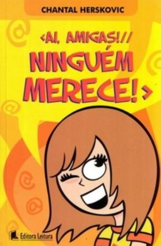 Ai, amigas: // ninguém merece - 1. ed. / 2008