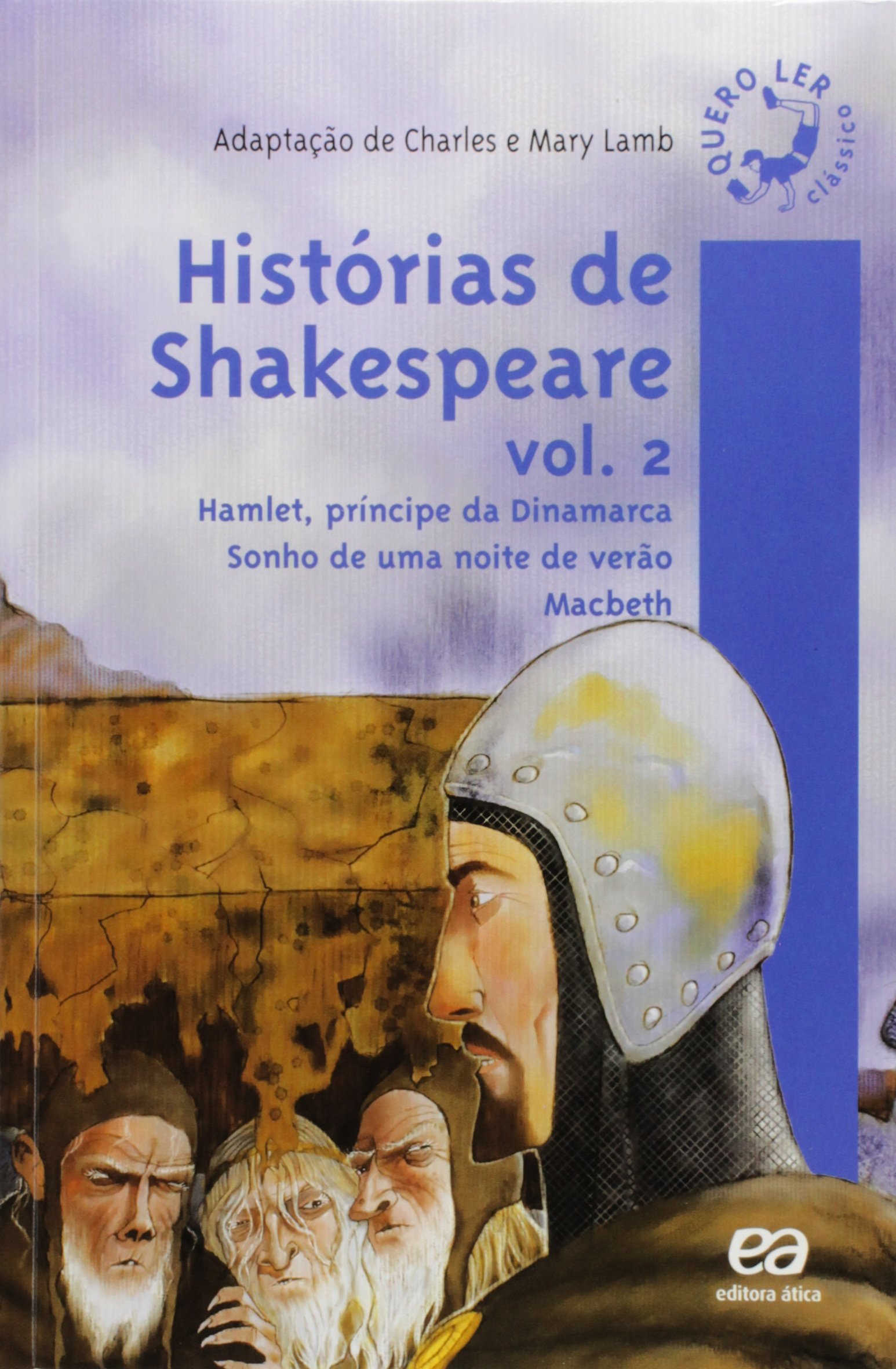 Histórias de Shakespeare vol. 2 : Hamlet; Príncipe da Dinamarca; Sonho de uma noite de verão; Macbeth - 1. ed. / 2003