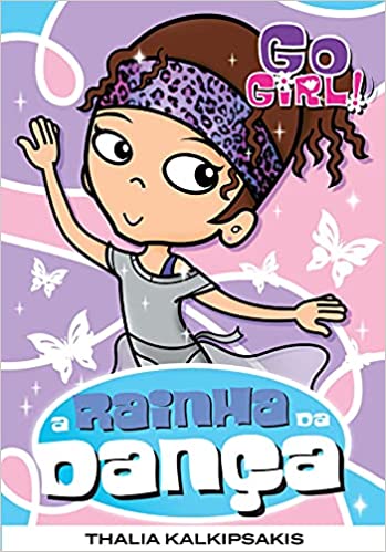 Go Girl : a rainha da dança - 1. ed. / 2007