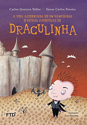 Vida acidentada de um vampirinho e outras aventuras de Draculinha, A - 1. ed. / 2015