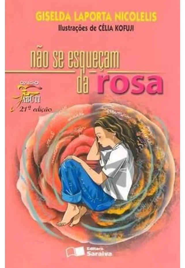 Não se esqueçam da rosa: (Bara p wasurenaide) - 21. ed. / 2009