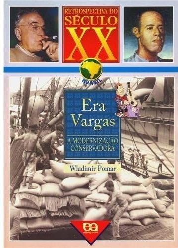 Era vargas : a modernização conservadora - 1. ed. / 1998