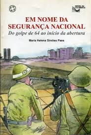 M nome da segurança nacional : do golpe de 64 ao início da abertura, E - 8. ed. / 2007