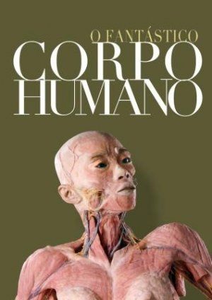 Fantástico corpo humano : exposição internacional, O / 2010