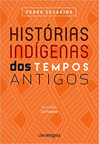 Histórias indígenas dos tempos antigos - 1. ed. / 2015