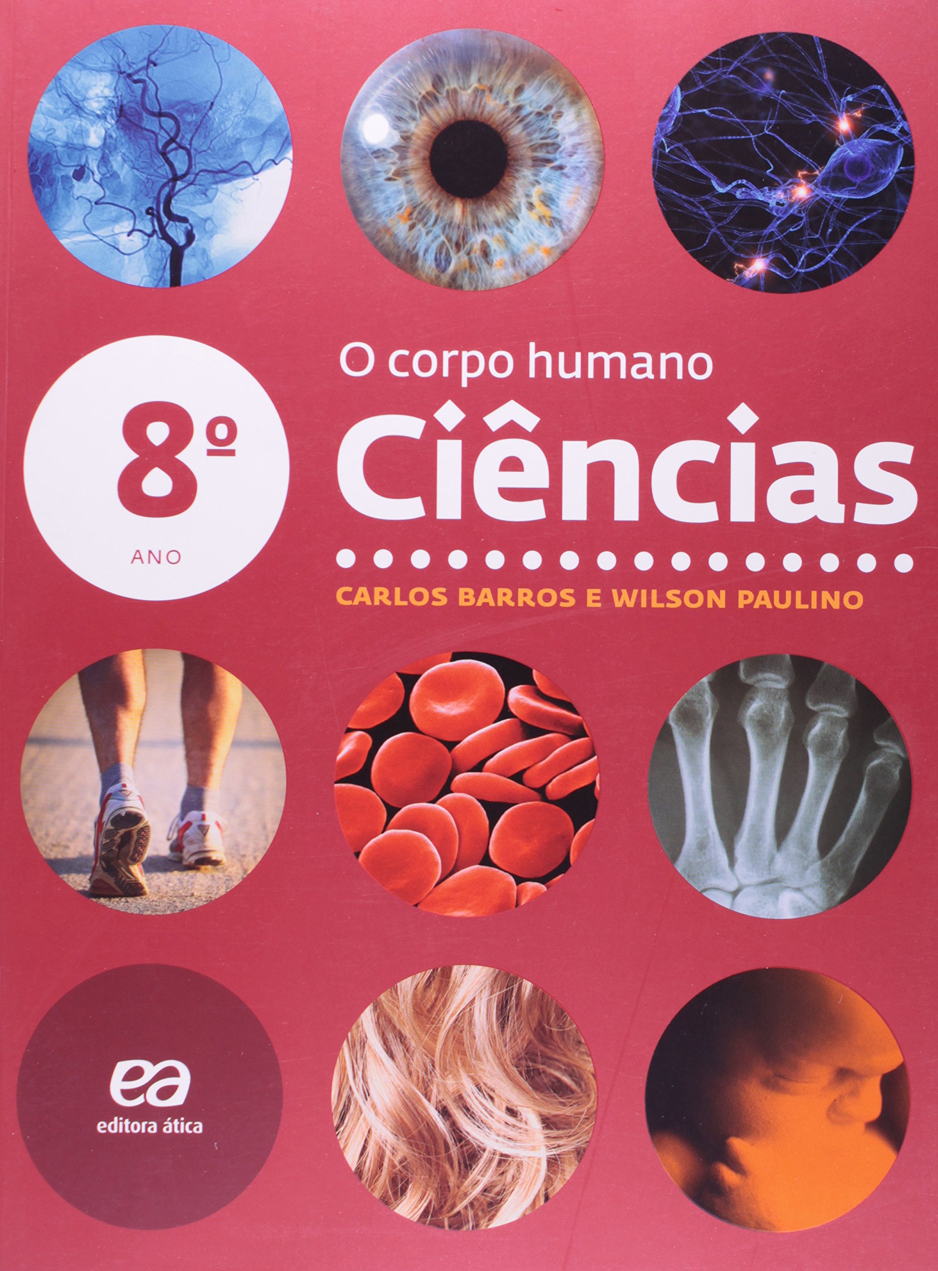 Ciências 8º ano : o corpo humano - 68. ed. / 2013