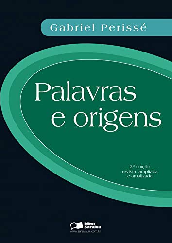 Palavras e origens: considerações etimológicas - 2. ed. / 2010