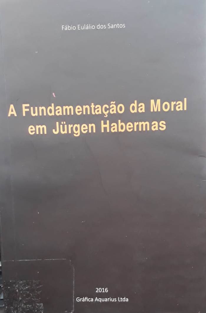 Fundamentação da moral em Jürgen Habermas, A / 2016