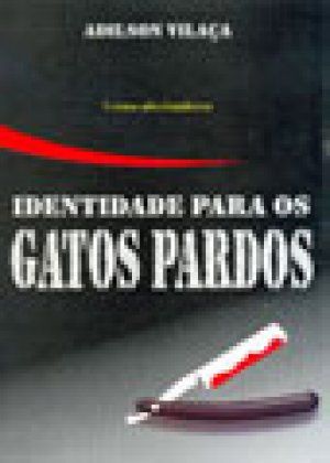 Identidade para os gatos pardos - 2. ed. / 2007
