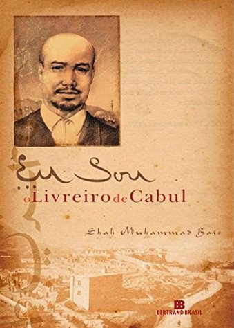 Eu sou o livreiro de Cabul - 4. ed. / 2007