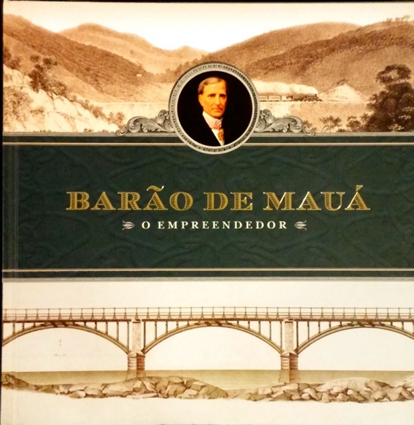 Barão de Mauá: o empreendedor / 2007