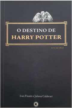 Destino de Harry Potter : os segredos do sétimo e último volume da série, O / 2006