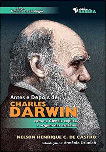 Antes e Depois de Charles Darwin : como a Ciência explica a origem das espécies / 2009