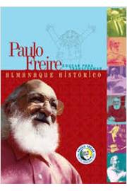 Paulo Freire, educar para transformar : 
almanaque histórico / 2005