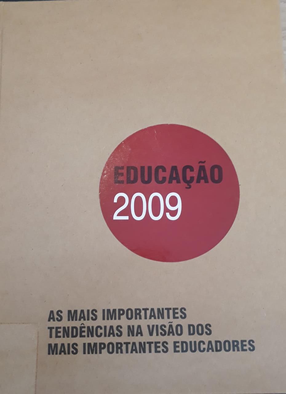 Educação 2009 : as mais importantes tendências na visão dos mais importantes educadores - 1. ed. / 2009