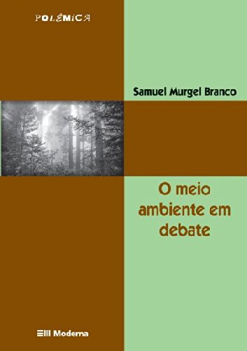 Meio ambiente em debate, O - 3. ed. / 2009