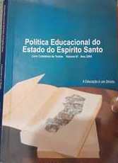 Política educacional do Estado do Espírito Santo : a educação é um direito / 2004