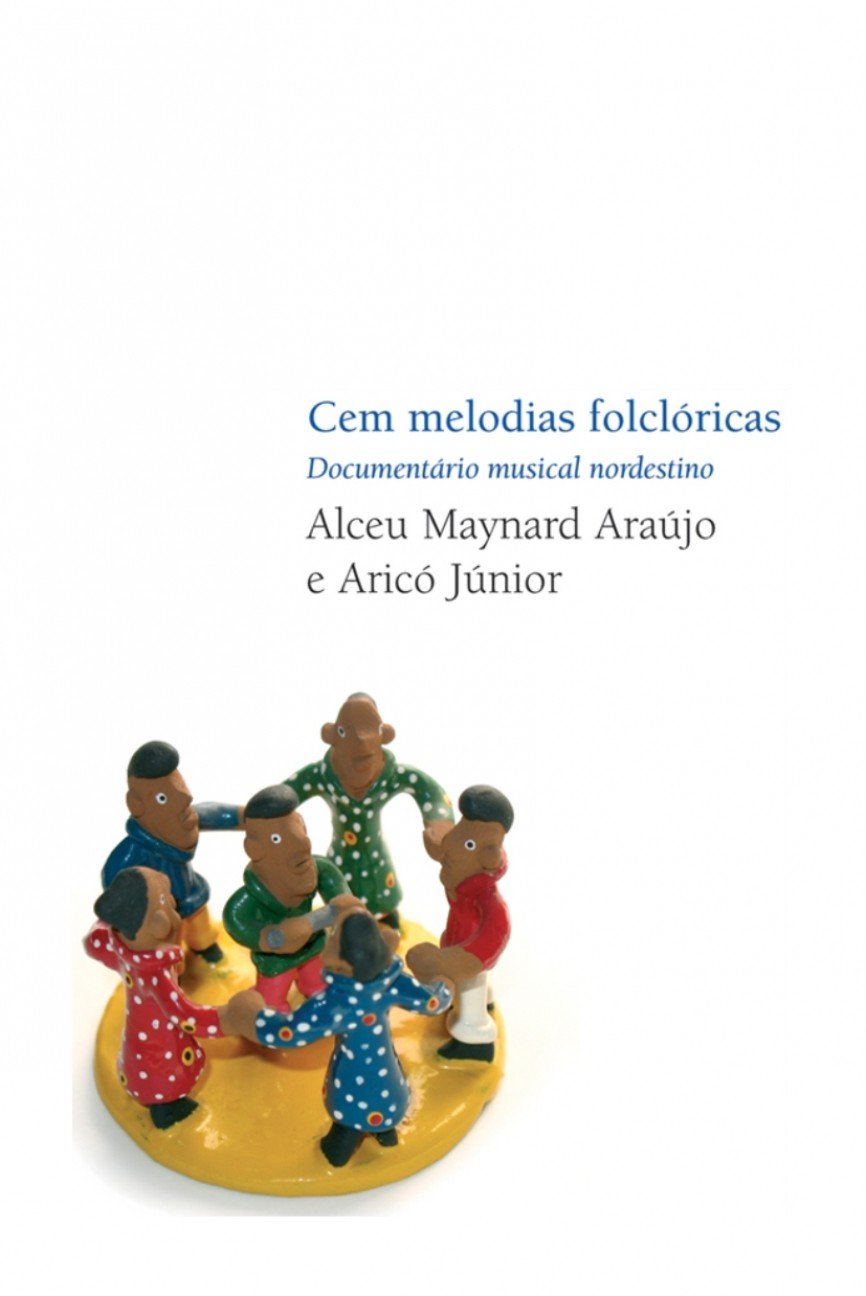 Cem melodias folclóricas : documentário musical nordestino - 2. ed. / 2007