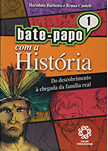 Bate-papo com a história : do descobrimento à chegada da família real - 1. ed. / 2006