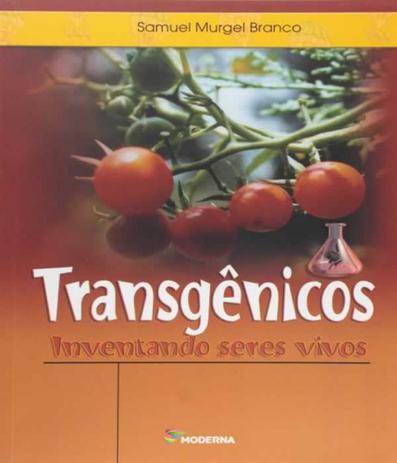 Transgênicos : inventando seres vivos / 2009