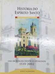 História do Espírito Santo : uma abordagem didática e atualizada - 1535-2002 / 2002