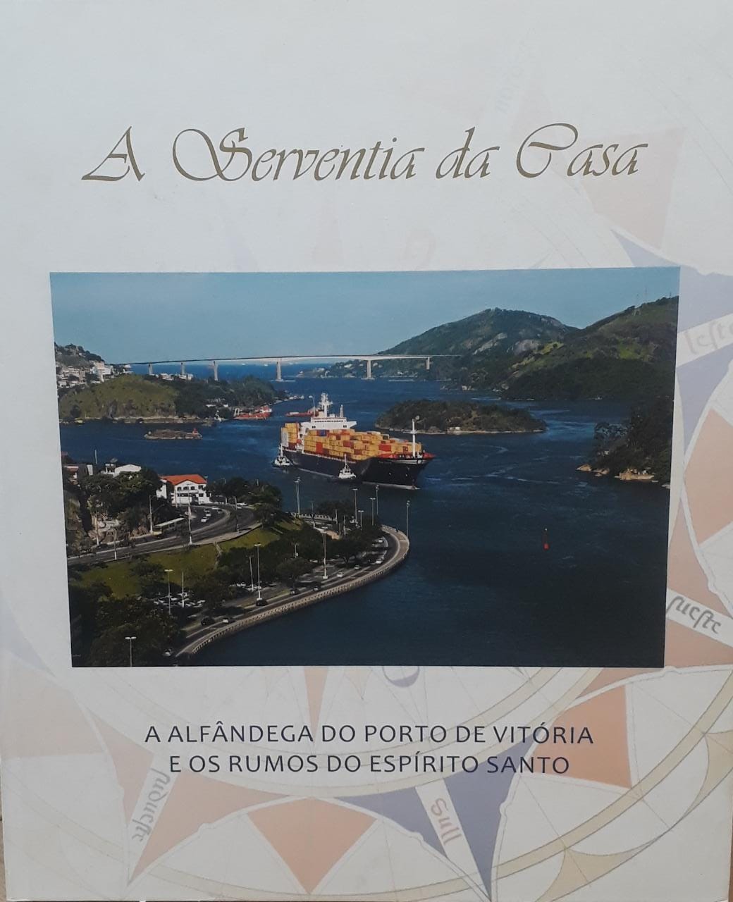 A serventia da casa: a Alfândega do Porto de Vitória e os rumos do Espírito Santo / 2008