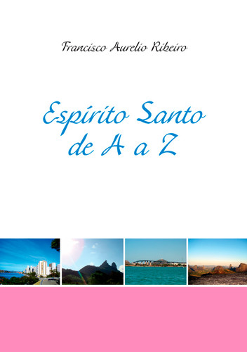Espírito Santo de A a Z - 1. ed. / 2010