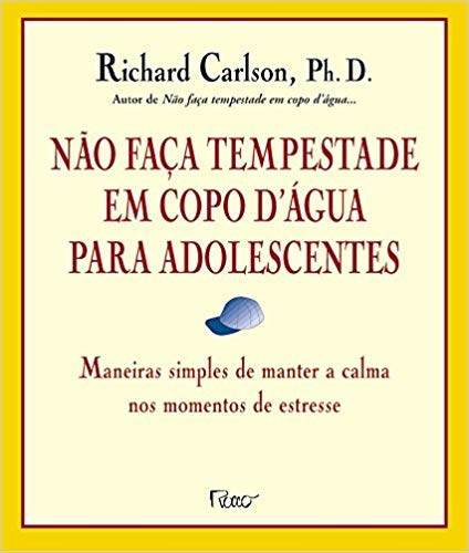 Não faça tempestade em copo d'água para adolescentes : maneiras simples de manter a calma nos momentos de estresse / 2001