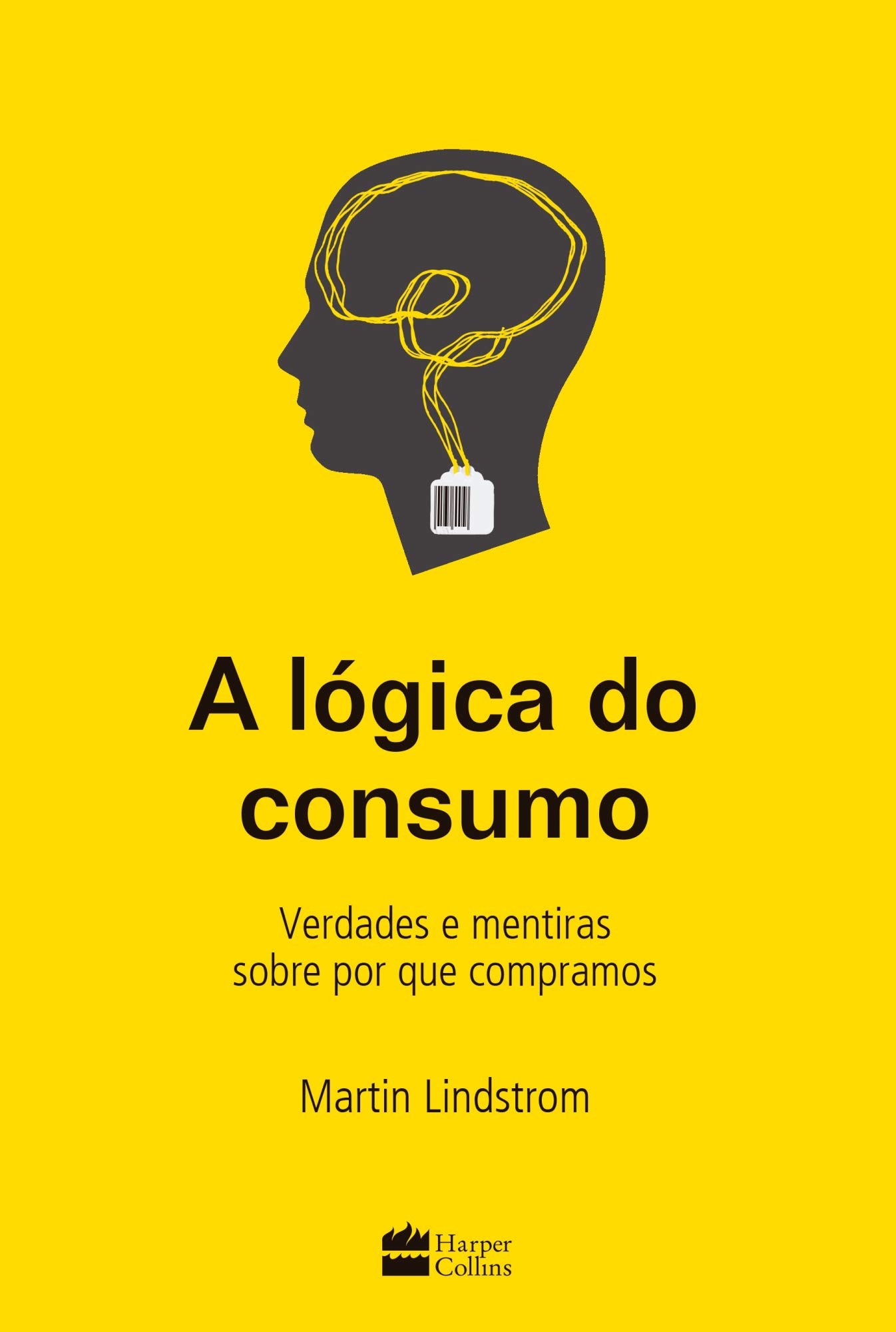 Lógica do consumo : verdades e mentiras sobre por que compramos, A / 2009