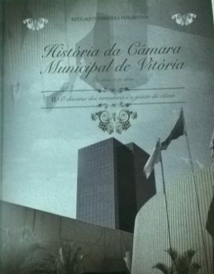 História da Câmara Municipal de Vitória : os atos e atas / 2014