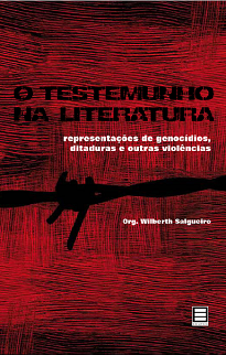 Testemunho na literatura : representações de genocídios, ditaduras e outras violências, O / 2011
